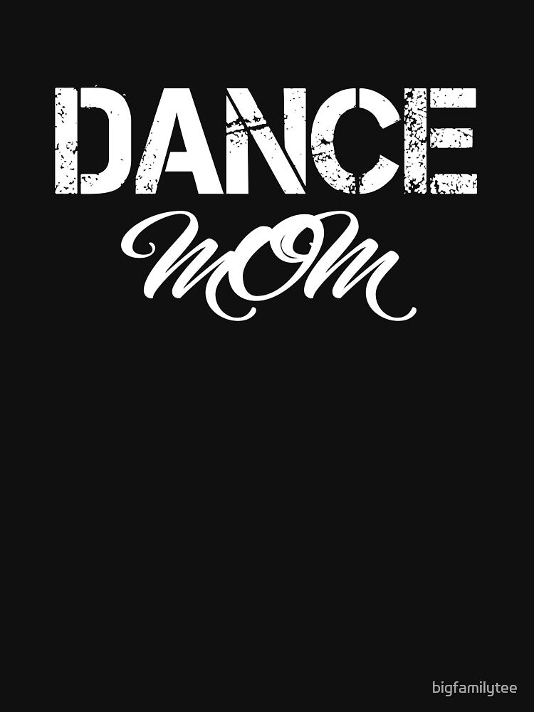 Dance Mom Shirt, Dance Mom T-Shirts, Ballet Mom Shirt, Dance Mom Gift,Gifts For Moms, Mom Life, Shirts for Dance Mom, by bigfamilytee