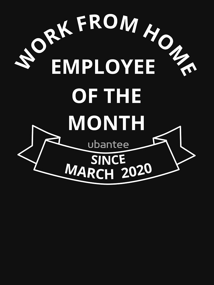 Work From Home Employee of The Month Since March 2020 by ubantee T-Shirts, Hoodie, Sweatshirt | BlankRebels.com (Image 3)