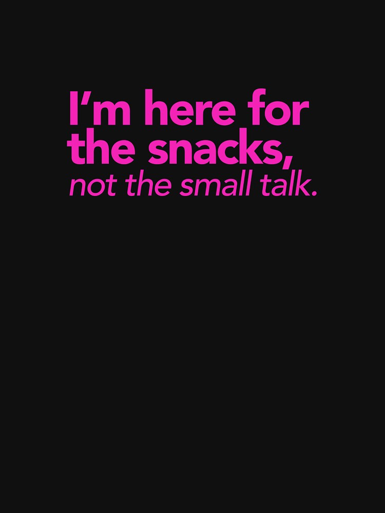 I’m here for the snacks, not the small talk. by cynicalcorner T-Shirts, Hoodie, Sweatshirt | BlankRebels.com (Image 3)
