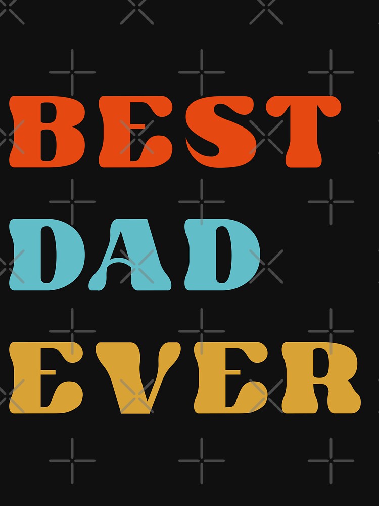 Best Dad Ever by RoroArtsNDesign T-Shirts, Hoodie, Sweatshirt | BlankRebels.com (Image 3)