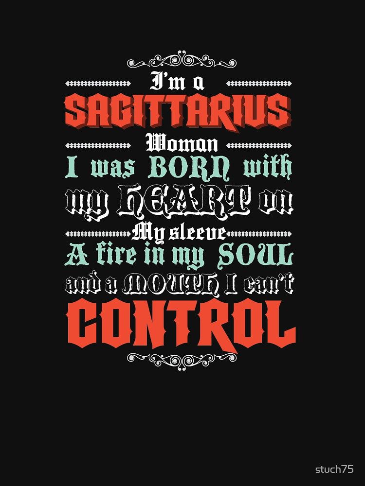 I'm A Sagittarius Woman I Was Born With My Heart On My Sleeve A Fire In My Soul And A Mouth I Can't Control by... (Image 3)