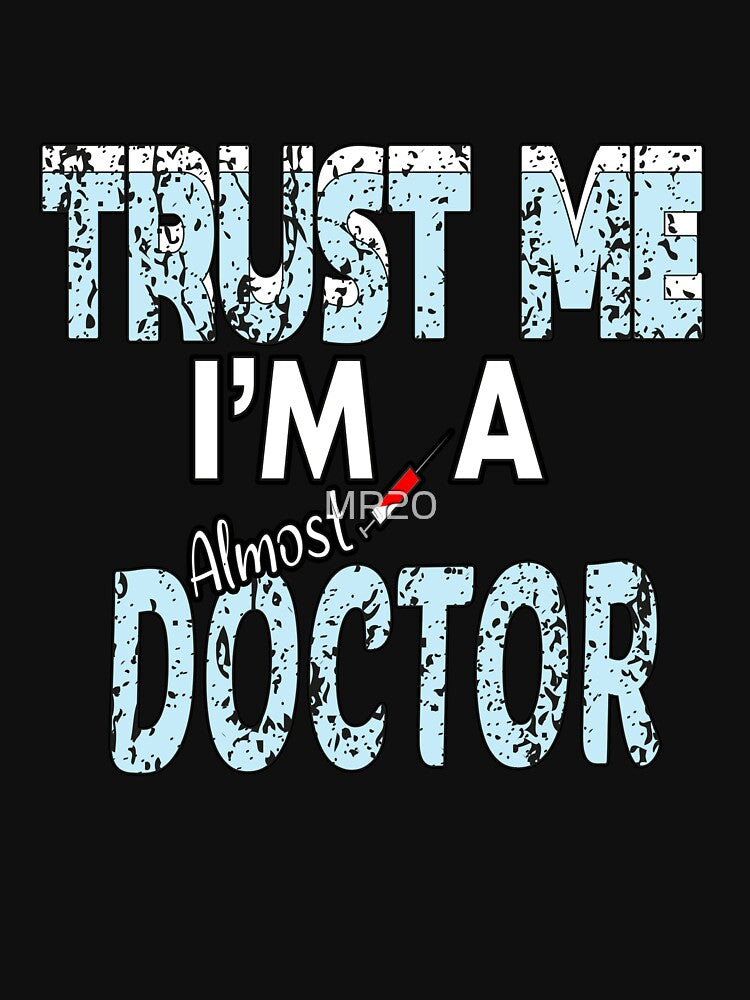 trust me i'm a almost doctor by MR20 T-Shirts, Hoodie, Sweatshirt | BlankRebels.com (Image 3)