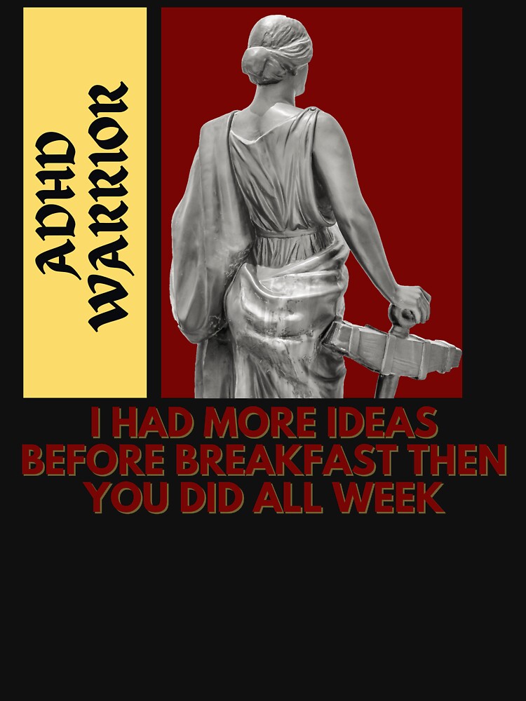 ADHD Warrior | I Had More Ideas Before Breakfast Then You Did All Week by BuraxisQuotes T-Shirts, Hoodie,... (Image 3)