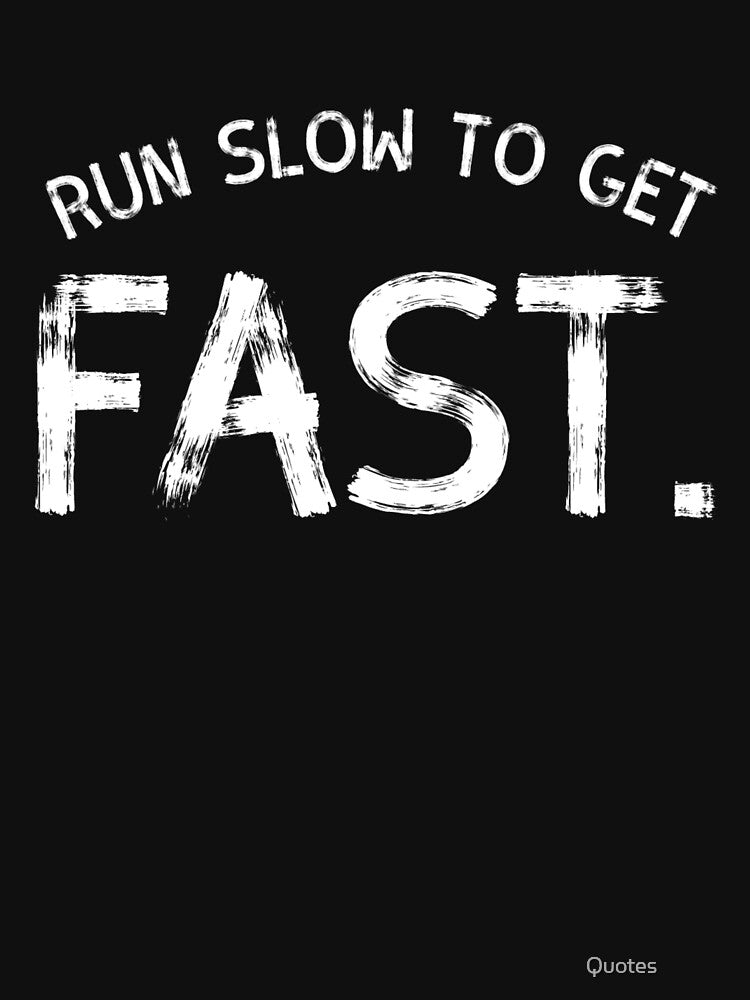 Run slow to get fast.  funny running by Quotes ⭐⭐⭐⭐⭐ T-Shirts, Hoodie, Sweatshirt | BlankRebels.com (Image 3)