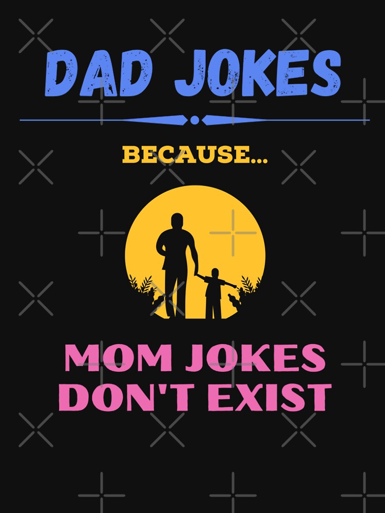 Dad Jokes - Father's Day - Father Birthday - T-Shirt, Apparel, Cap, and More! by The Bored Buffoon