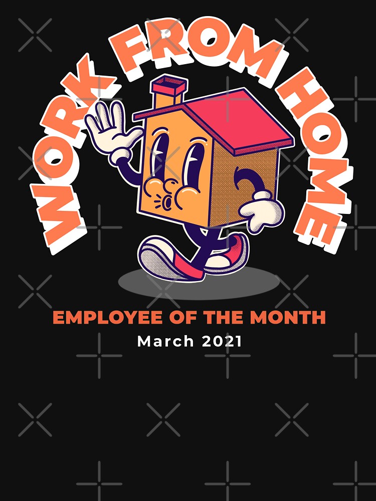 Work From Home Employee Of The Month March 2021 Funny by happinestSHOP T-Shirts, Hoodie, Sweatshirt (Image 3)