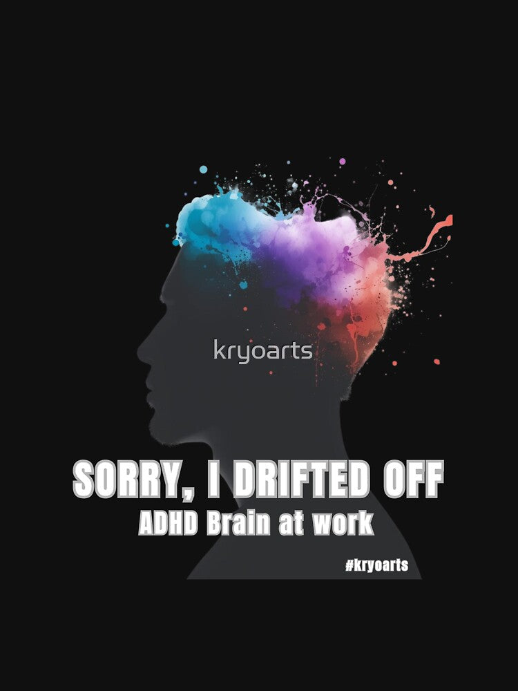 Sorry I Drifted Off - ADHD Brain at Work by kryoarts T-Shirts, Hoodie, Sweatshirt | BlankRebels.com (Image 3)