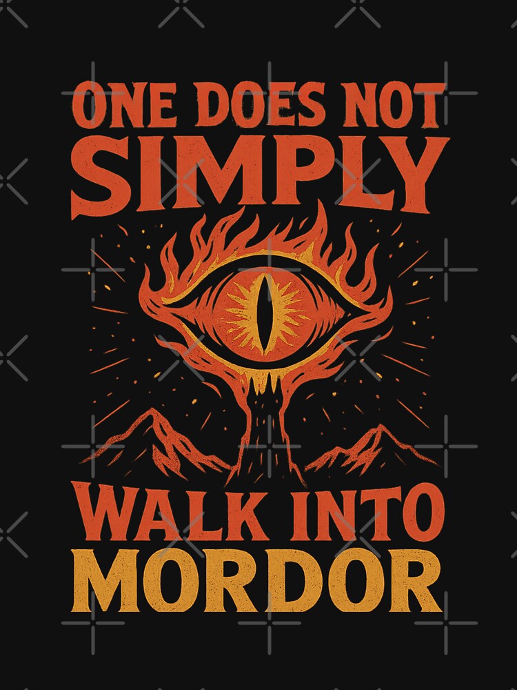 One Does Not Simply Walk Into Mordor – Eye of Sauron LOTR Meme Fan Art by PrintsCanyon