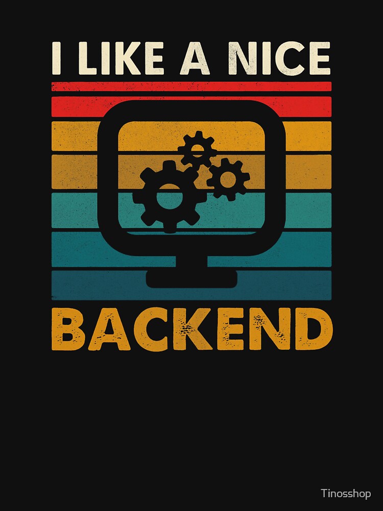 "I Like a Nice Backend – Programmer Humor" by Tinosshop T-Shirts, Hoodie, Sweatshirt | BlankRebels.com (Image 3)