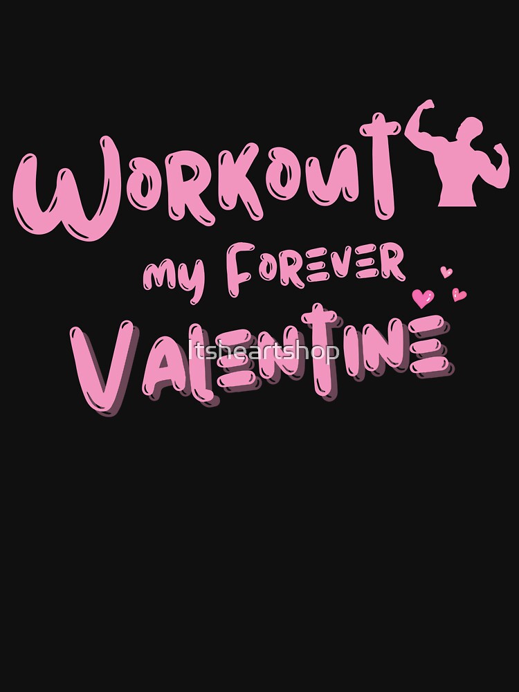Workout, My Forever Valentine by Itsheartshop T-Shirts, Hoodie, Sweatshirt | BlankRebels.com (Image 3)