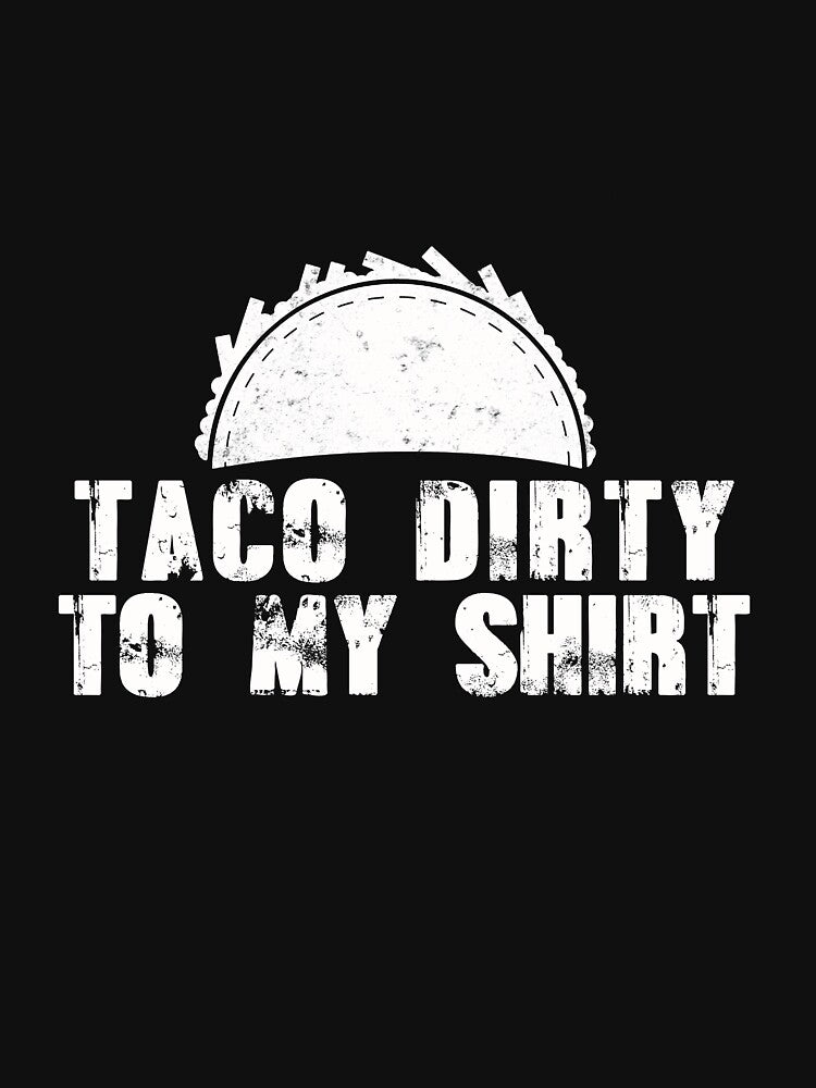 Taco Dirty to my Shirt by Mesyo Hoodie, Sweatshirt | BlankRebels.com (Image 3)