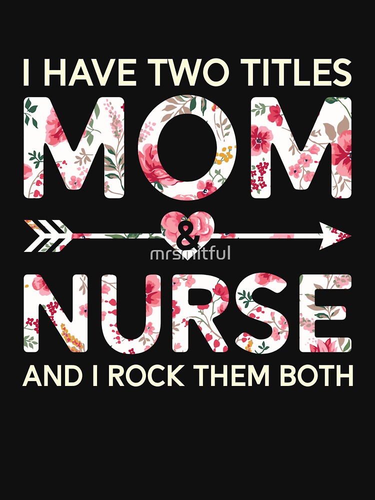 Cute Nurse Mom Shirt I Have Two Titles Mom And Nurse T-Shirt by mrsmitful Hoodie, Sweatshirt | BlankRebels.com (Image 3)