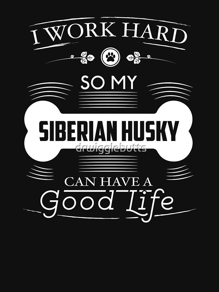 Siberian Husky Lover Design I Work Hard So My Siberian Husky Can Have A Good Life Bone Logo by drwigglebutts... (Image 3)