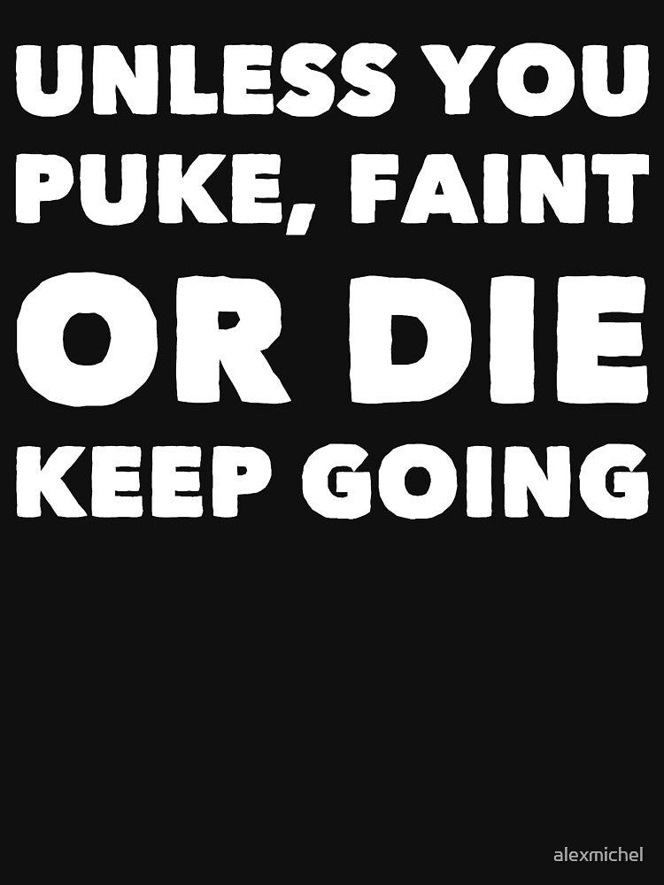 Unless You Puke Faint Or Die Keep Going by Captain Mood T-Shirts, Hoodie, Sweatshirt | BlankRebels.com (Image 3)