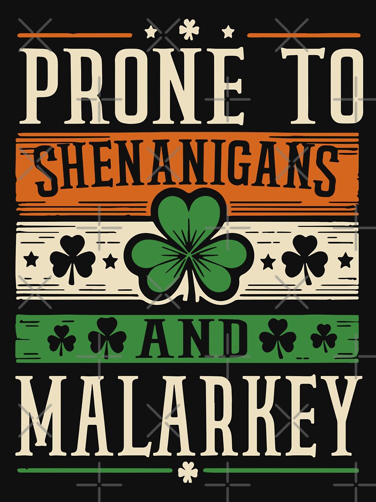 Prone To Shenanigans And Malarkey St Patricks Irish Colors by RR-Arts T-Shirts, Hoodie, Sweatshirt (Image 3)
