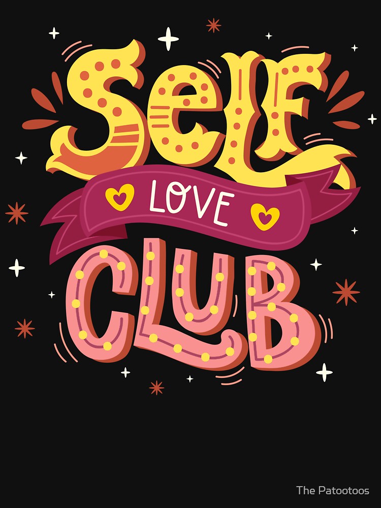 Self Love Club - Self caring motivation positivity happiness inspiration good vibes by The Patootoos T-Shirts,... (Image 3)