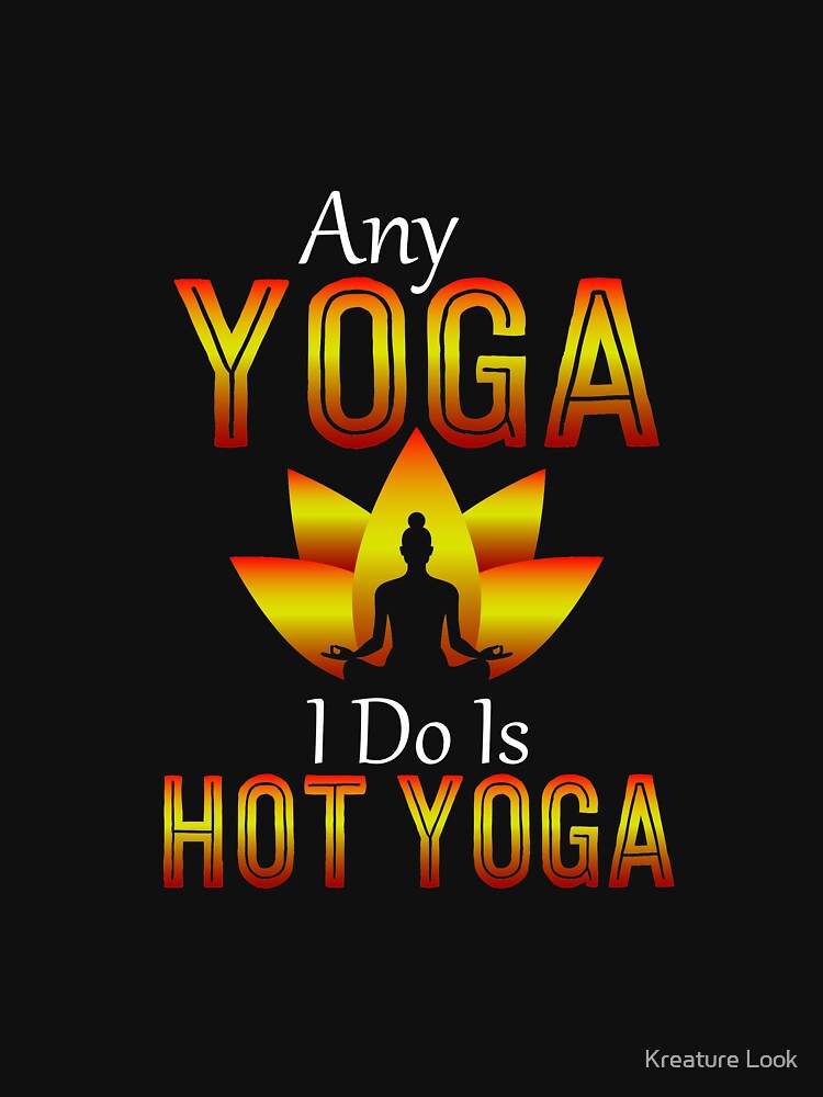 Hot Yoga Yoga Shirt Yoga Yoga Teacher Shirt Yoga Yoga Instructor Yoga Mom Yoga Yoga Yoga Addict T-Shirts, Hoodie, Sweatshirt