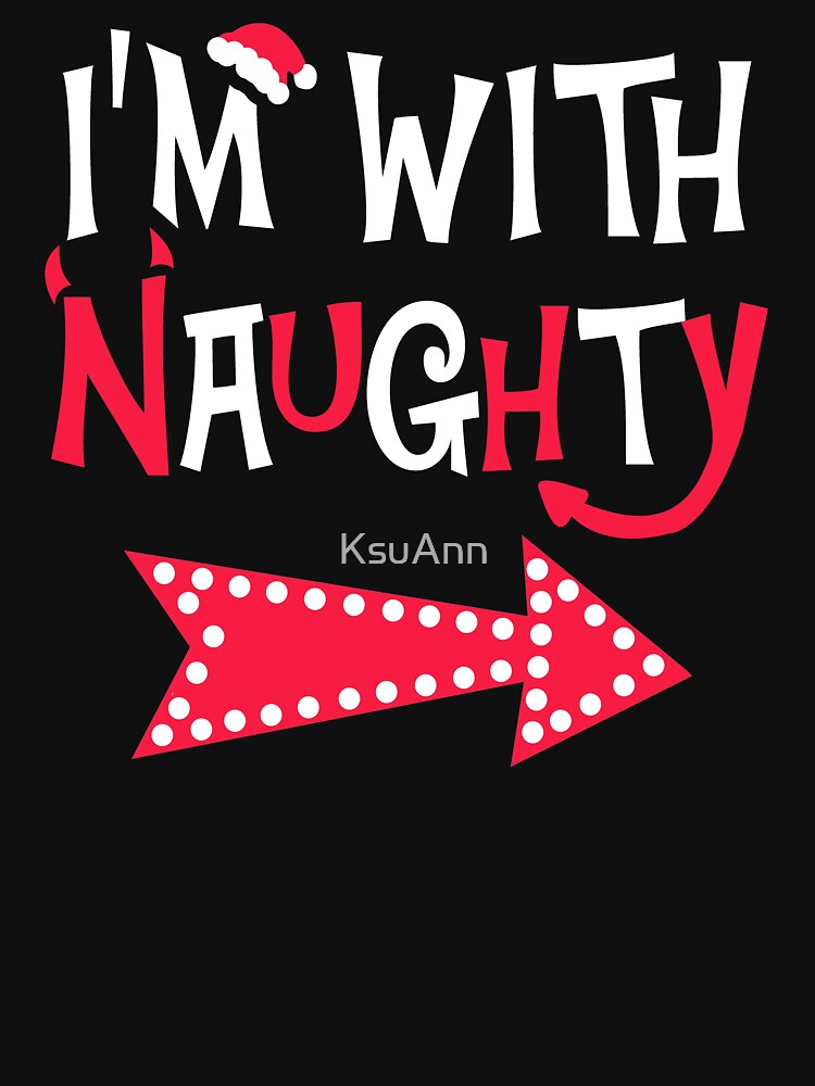 I'm with Naughty Funny Couples Christmas Matching T-shirt by KsuAnn Hoodie, Sweatshirt | BlankRebels.com (Image 3)