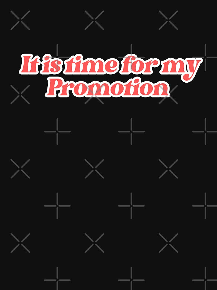 It is time for my Promotion - work humor by AngelArtss T-Shirts, Hoodie, Sweatshirt | BlankRebels.com (Image 3)
