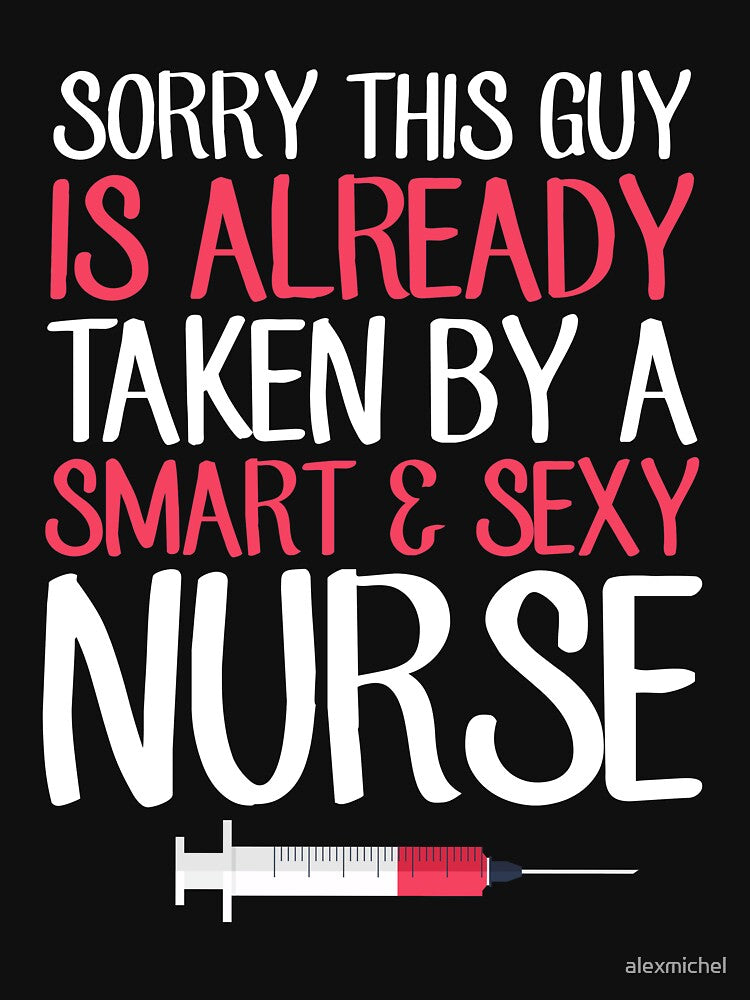 Sorry this guy is already taken by a smart and sexy nurse by Captain Mood T-Shirts, Hoodie, Sweatshirt (Image 3)