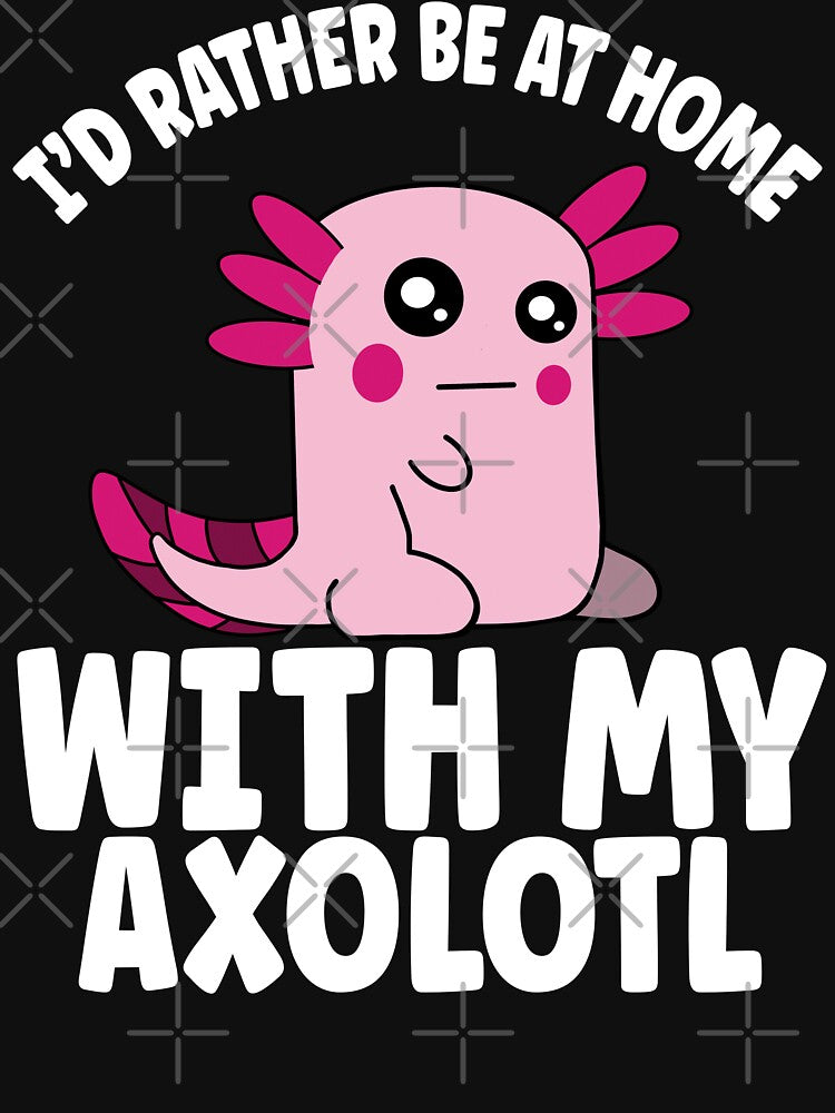 Funny Axolotl Lover Rather Be Home With My Axolotl by eternallygifted T-Shirts, Hoodie, Sweatshirt (Image 3)
