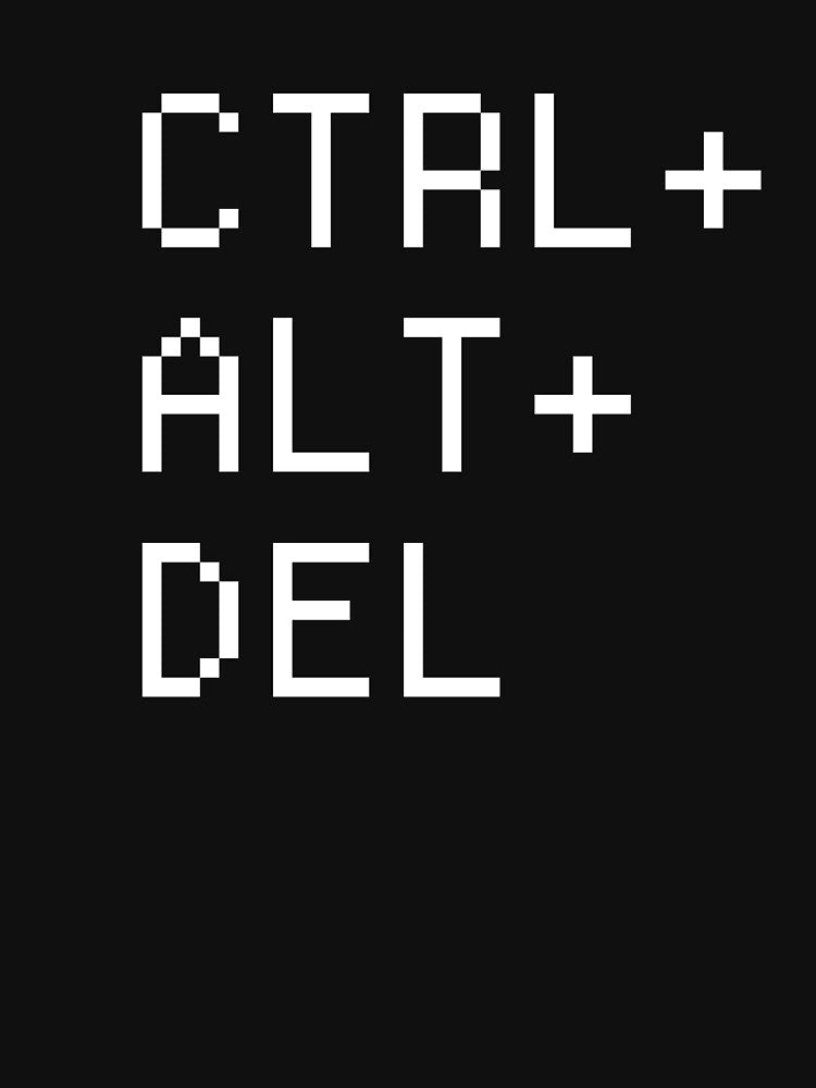 CTRL + ALT + DEL | Computer Nerd Humor by Jam Jar T-Shirts, Hoodie, Sweatshirt | BlankRebels.com (Image 3)