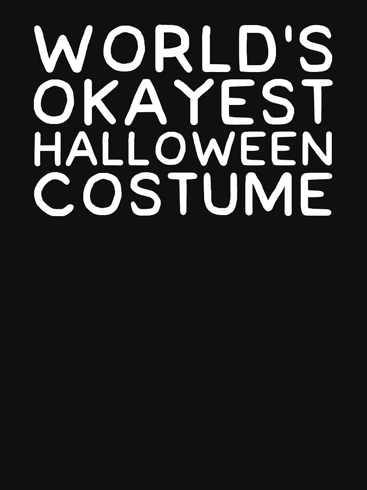 World's okayest halloween costume by alexmichel91 T-Shirts, Hoodie, Sweatshirt | BlankRebels.com (Image 3)