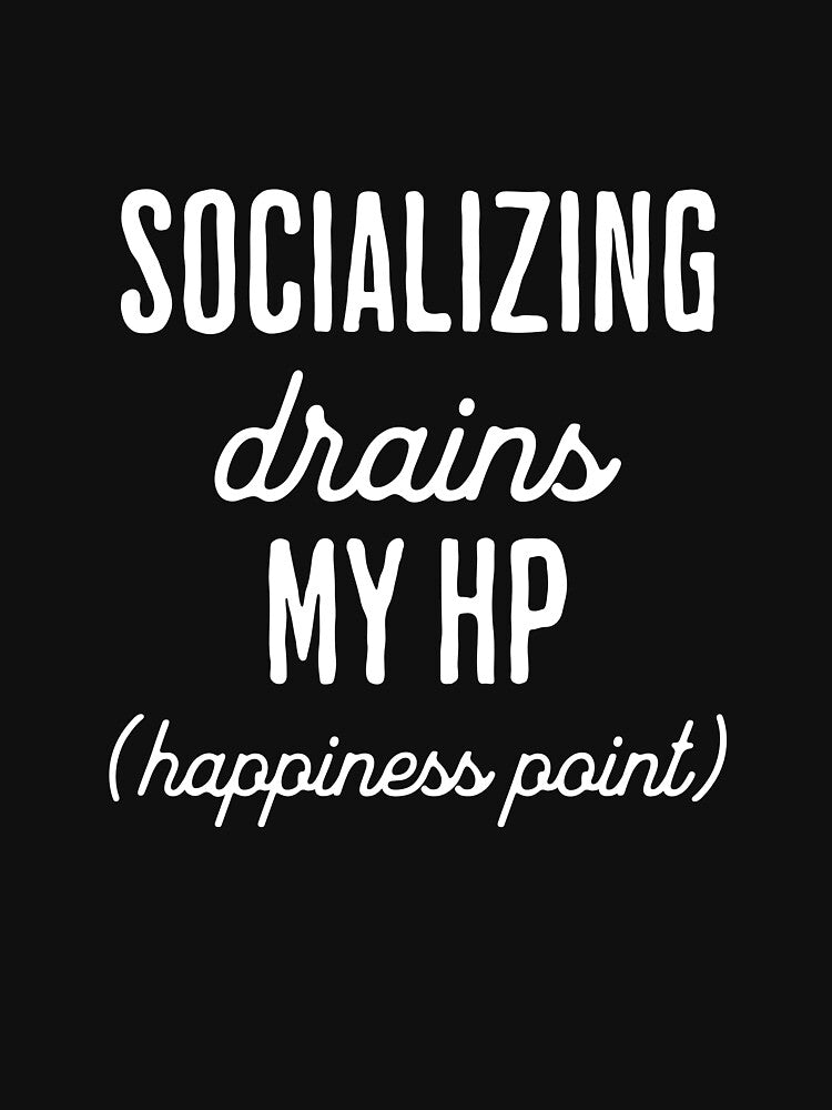Socializing Drains My HP (Happiness Point) by Choclazuli T-Shirts, Hoodie, Sweatshirt | BlankRebels.com (Image 3)
