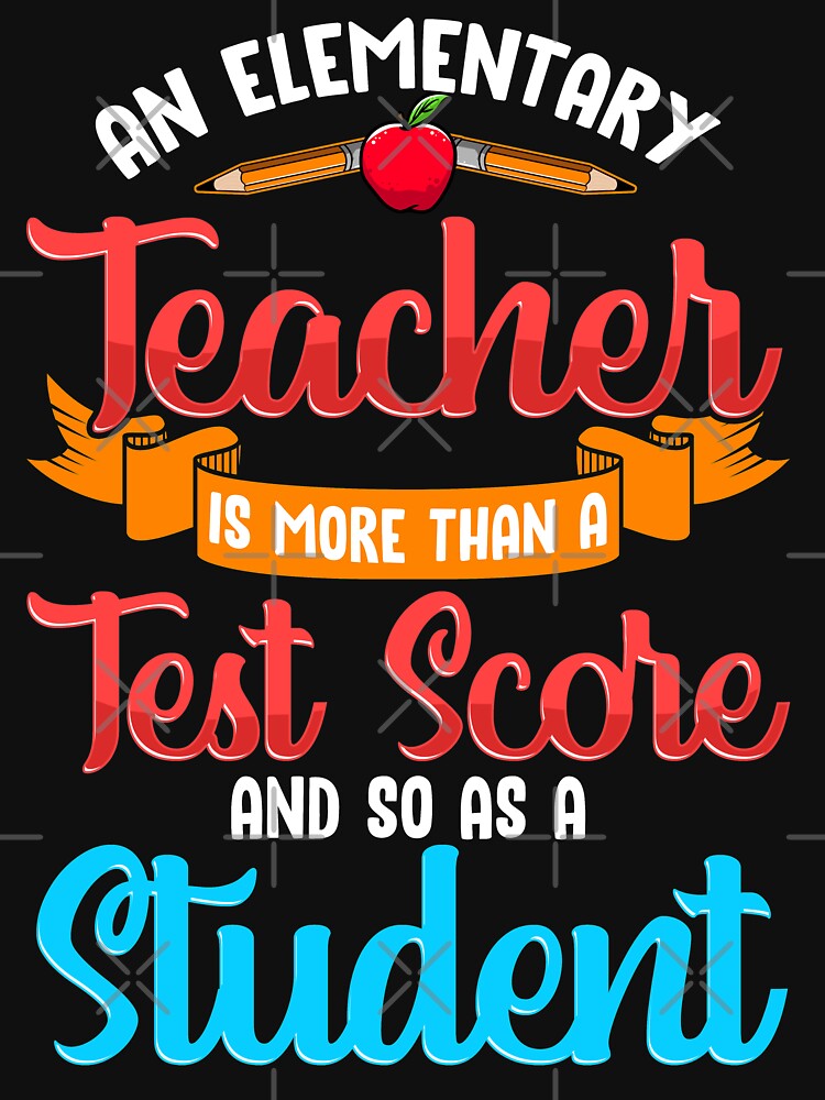 An Elementary Teacher is more than a Test Score an so as a Student by Nzgiftsandmore T-Shirts, Hoodie, Sweatshirt (Image 3)