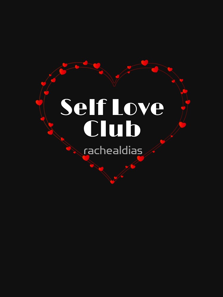 Self Love club by rachealdias T-Shirts, Hoodie, Sweatshirt | BlankRebels.com (Image 3)