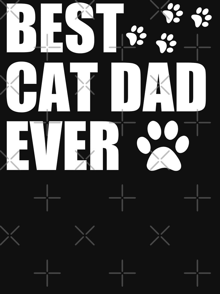 Best Cat Dad Ever Great Cat Lovers Funny Cat T-Shirts, Hoodie, Sweatshirt