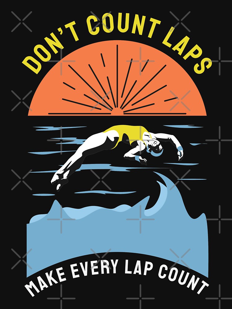 Don’t Count Laps. Make Every Lap Count by bylox T-Shirts, Hoodie, Sweatshirt | BlankRebels.com (Image 3)