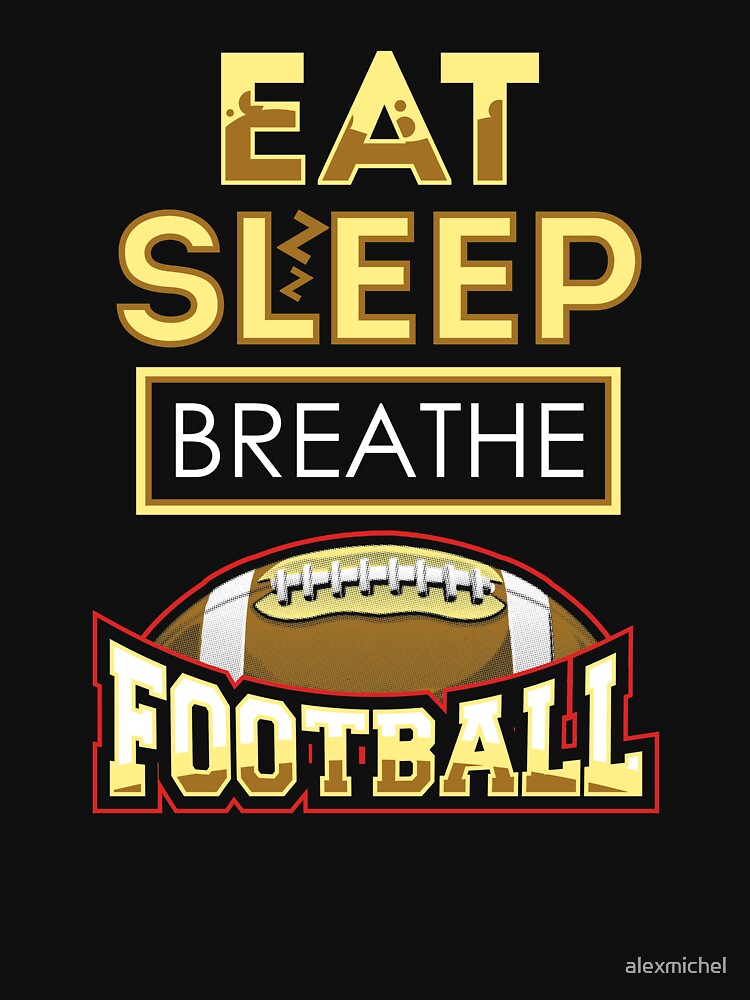 Eat Sleep Breathe Football Football Lover T-Shirts, Hoodie, Sweatshirt
