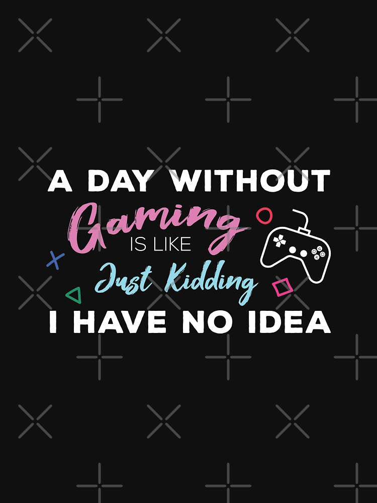 A Day Without Gaming Is Like .. Just Kidding I Have No Idea by Vexel Studio T-Shirts, Hoodie, Sweatshirt (Image 3)