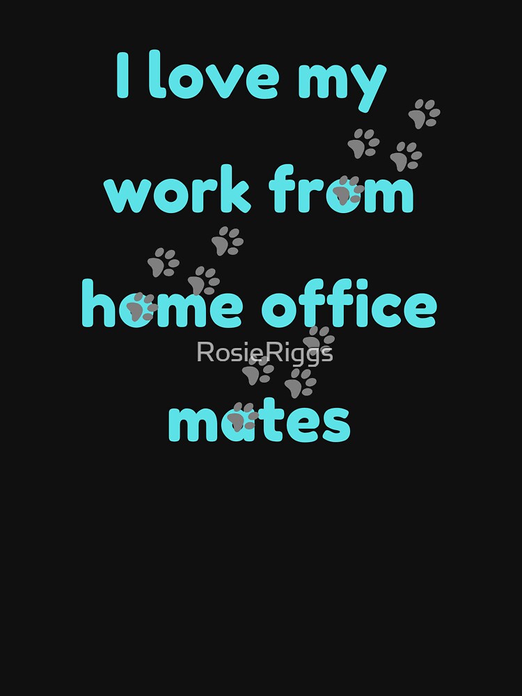Work From Home - I Love My Work From Home Office Mates  - Dog Lovers by RosieRiggs T-Shirts, Hoodie, Sweatshirt (Image 3)
