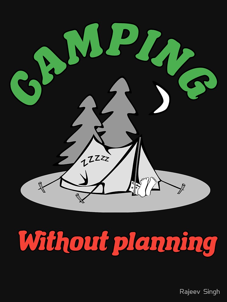 Camping without planning by Rajeev  Singh T-Shirts, Hoodie, Sweatshirt | BlankRebels.com (Image 3)