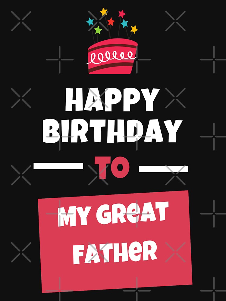happy birthay to my great father by Desibeau T-Shirts, Hoodie, Sweatshirt | BlankRebels.com (Image 3)