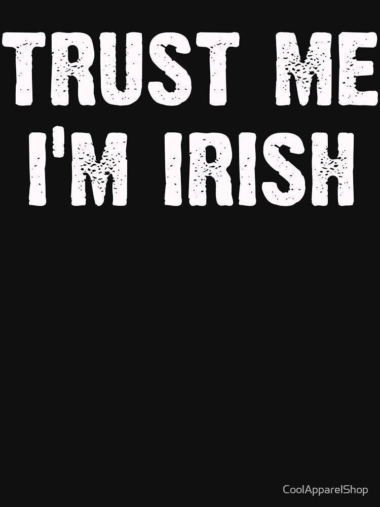 Trust Me Im Irish - Funny by CoolApparelShop T-Shirts, Hoodie, Sweatshirt | BlankRebels.com (Image 3)