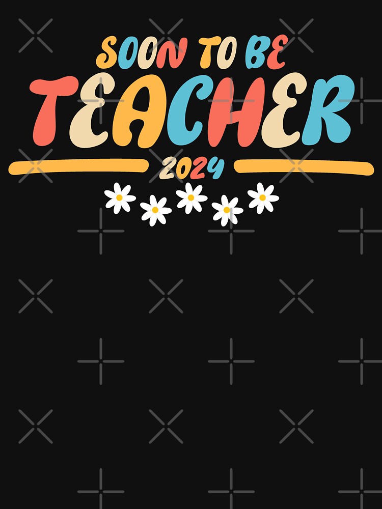 soon to be teacher 2024 by DOPANDA . T-Shirts, Hoodie, Sweatshirt | BlankRebels.com (Image 3)