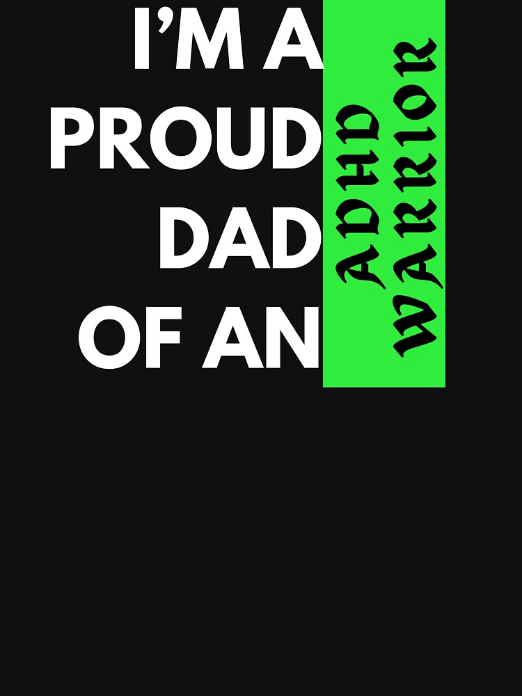 ADHD Warrior | Proud dad by BuraxisQuotes T-Shirts, Hoodie, Sweatshirt | BlankRebels.com (Image 3)