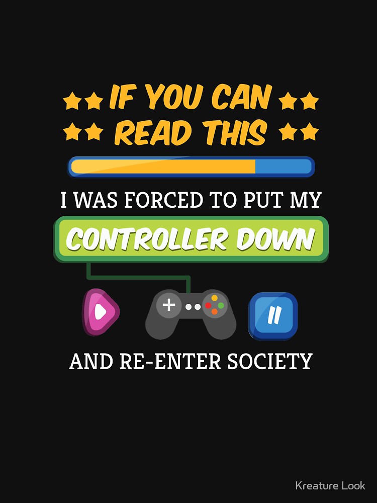 If you can read this I was forced to put my Controller down| Gamer Gifts | Gamer clothing | Gamer Dad | Gamer... (Image 3)