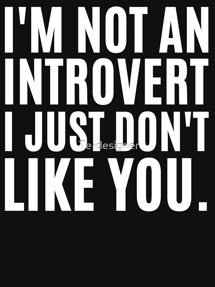funny introvert saying by Te-designer T-Shirts, Hoodie, Sweatshirt | BlankRebels.com (Image 3)
