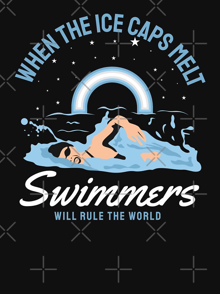 When the Ice Caps Melt, Swimmers Will Rule the World by bylox T-Shirts, Hoodie, Sweatshirt | BlankRebels.com (Image 3)