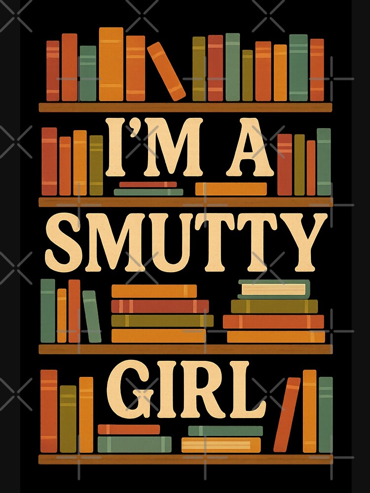 I’m a Smutty Girl – Funny Bookish Romance Reader Design by BrokenCrownDesigns T-Shirts, Hoodie, Sweatshirt (Image 3)