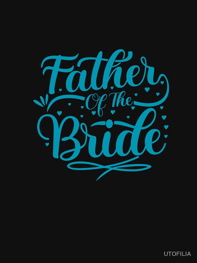 Bride's Dad by UTOFILIA T-Shirts, Hoodie, Sweatshirt | BlankRebels.com (Image 3)