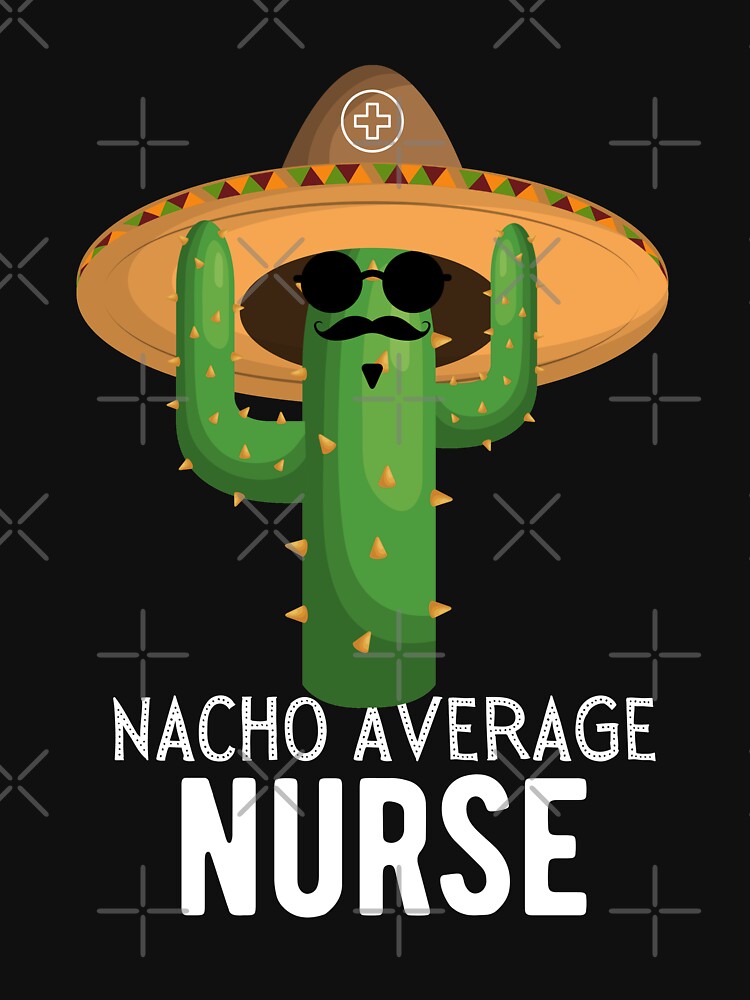 Nacho Average nurse Humor Gift idea for nurses by TrueFit Essentials T-Shirts, Hoodie, Sweatshirt | BlankRebels.com (Image 3)