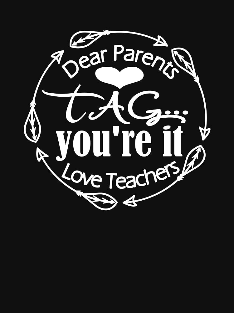 Dear Parents Cute Tag You're It The Love Teacher design by Sapphire Star T-Shirts, Hoodie, Sweatshirt (Image 3)