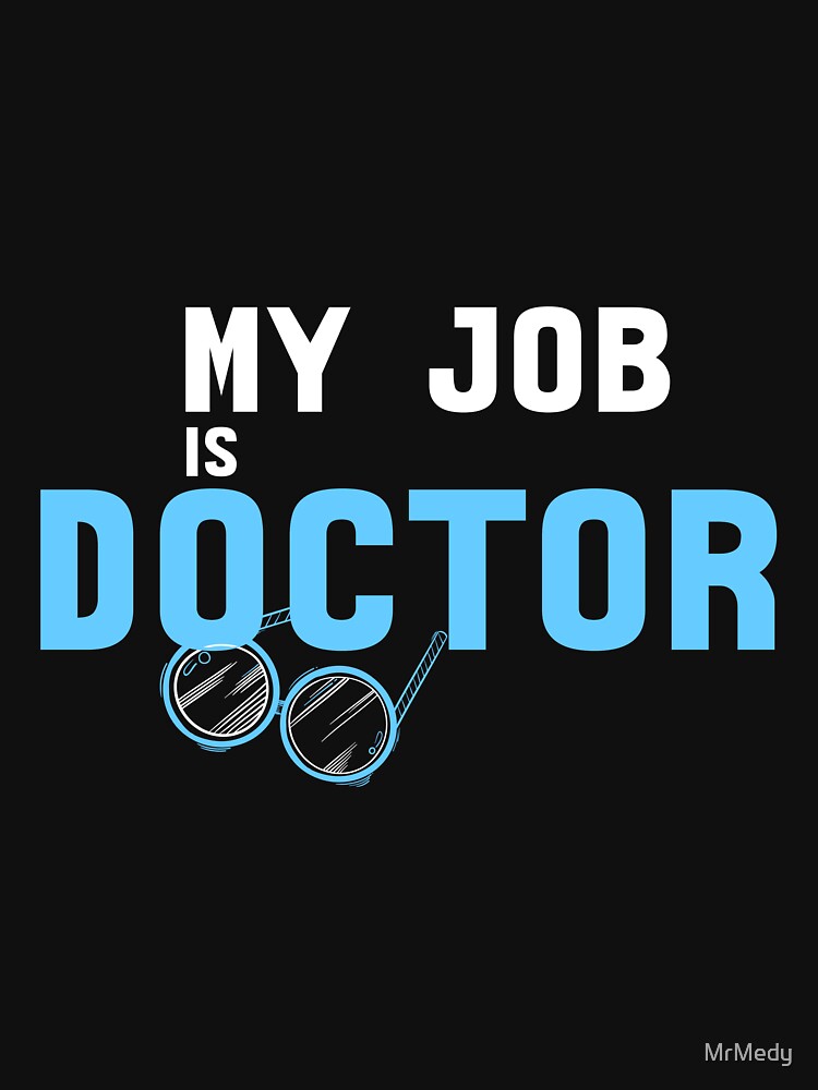 My Job Is Doctor by MrMedy T-Shirts, Hoodie, Sweatshirt | BlankRebels.com (Image 3)