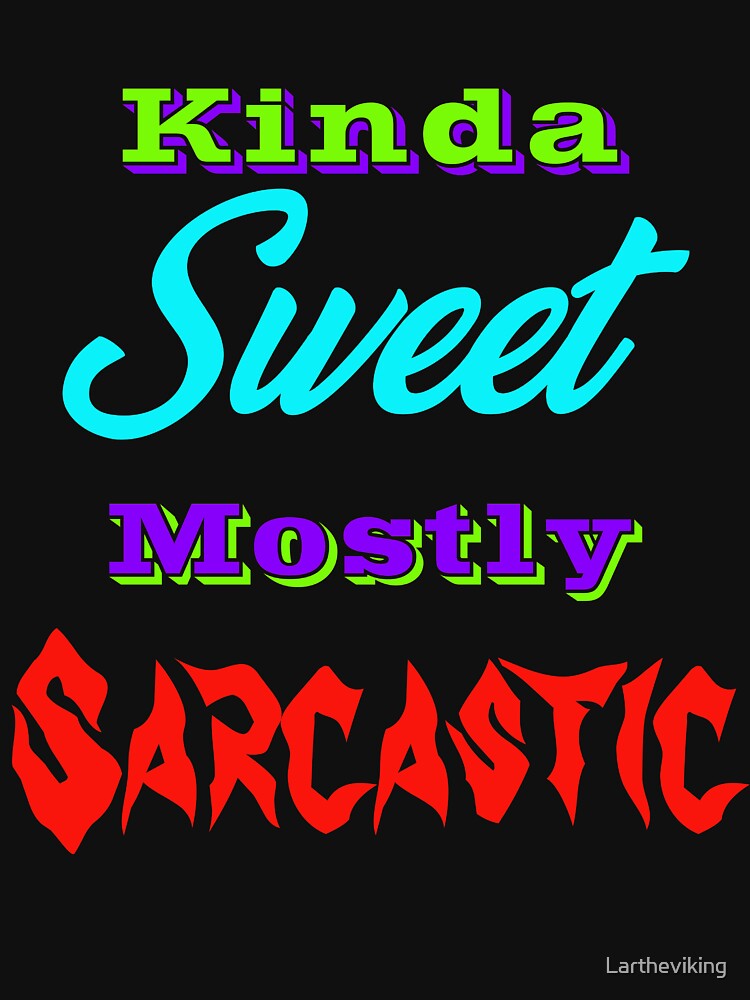 Kinda Sweet Mostly Sarcastic by Lartheviking T-Shirts, Hoodie, Sweatshirt | BlankRebels.com (Image 3)