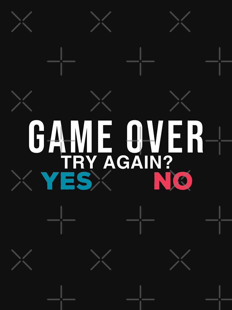 Game Over, Try Again? Yes Or No by Vexel Studio T-Shirts, Hoodie, Sweatshirt | BlankRebels.com (Image 3)